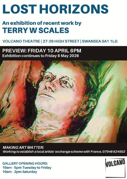 Terry W Scales Lost Horizons - An Exhibition of recent works, Volcano Theatre, Swansea. April/May 2026